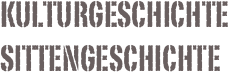 kulturgeschichte
Sittengeschichte
