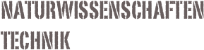 Naturwissenschaften
Technik